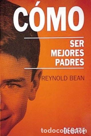 Libri di seconda mano: COMO SER MEJORES PADRES [TAPA BLANDA] BEAN, REYNOLD -