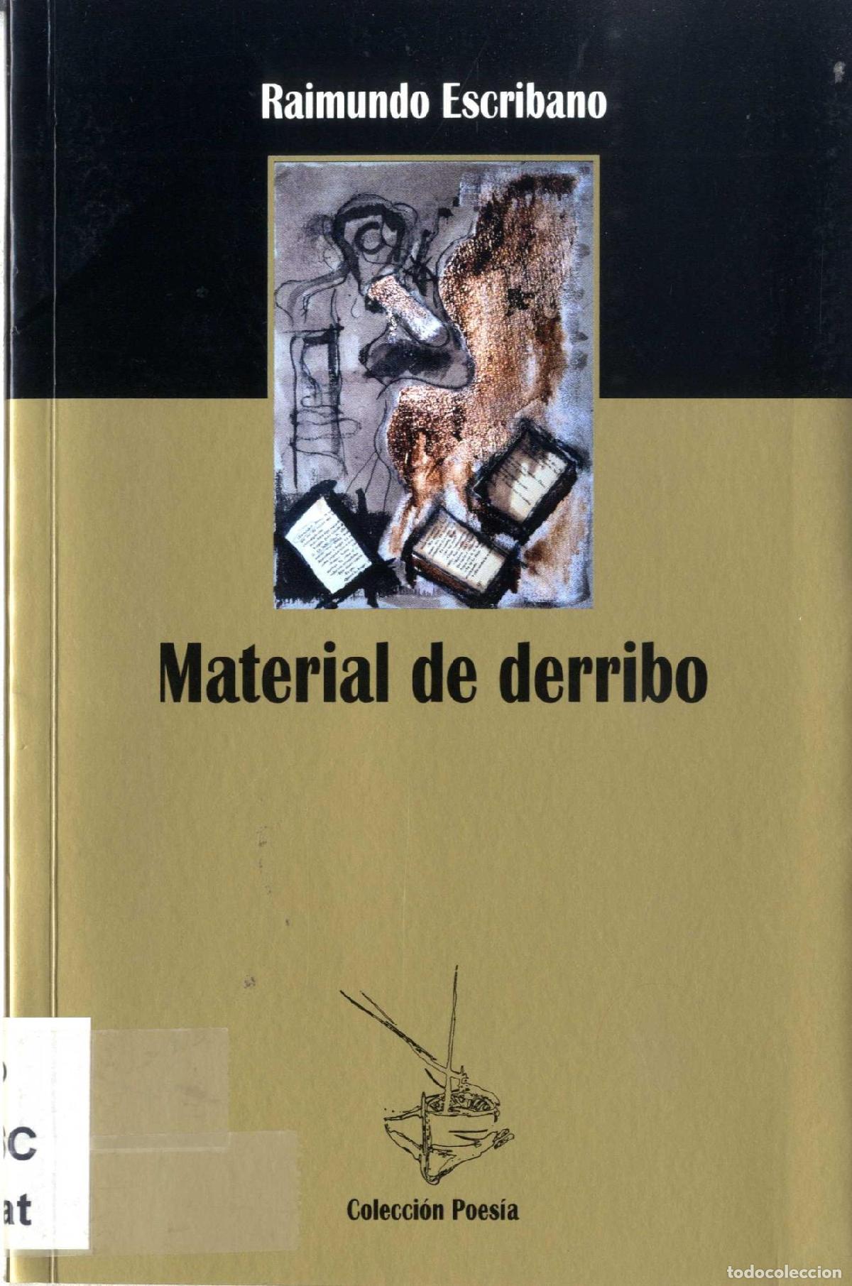 Libri di seconda mano: MATERIAL DE DERRIBO [TAPA BLANDA] ESCRIBANO, RAIMUNDO (CAMPO DE CRIPTANA, CIUDAD REAL) -