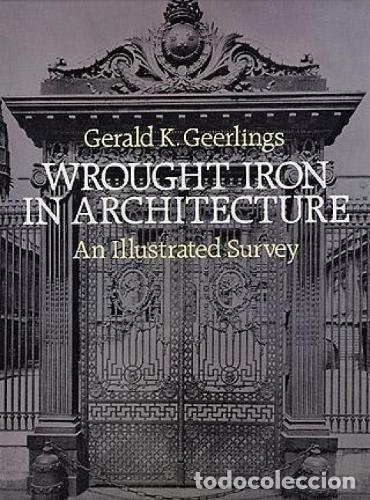 books: WROUGHT IRON IN ARCHITECTURE: AN ILLUSTRATED SURVEY (DOVER JEWELRY AND METALWORK) GEERLINGS, GERALD