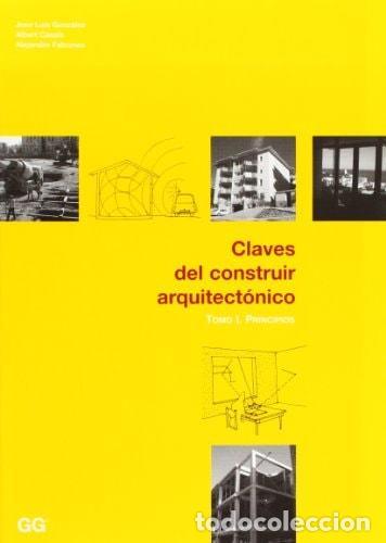 Libri di seconda mano: CLAVES DEL CONSTRUIR ARQUITECT&Oacute;NICO TOMO I: PRINCIPIOS (SIN COLECCION) GONZALEZ, JOSE LUIS CASALS, A