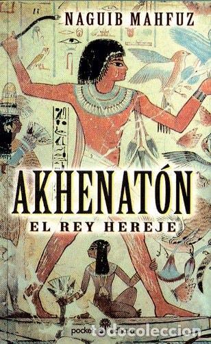 B&uuml;cher: AKHENATON, EL REY HEREJE - Mahfuz, Naguib
