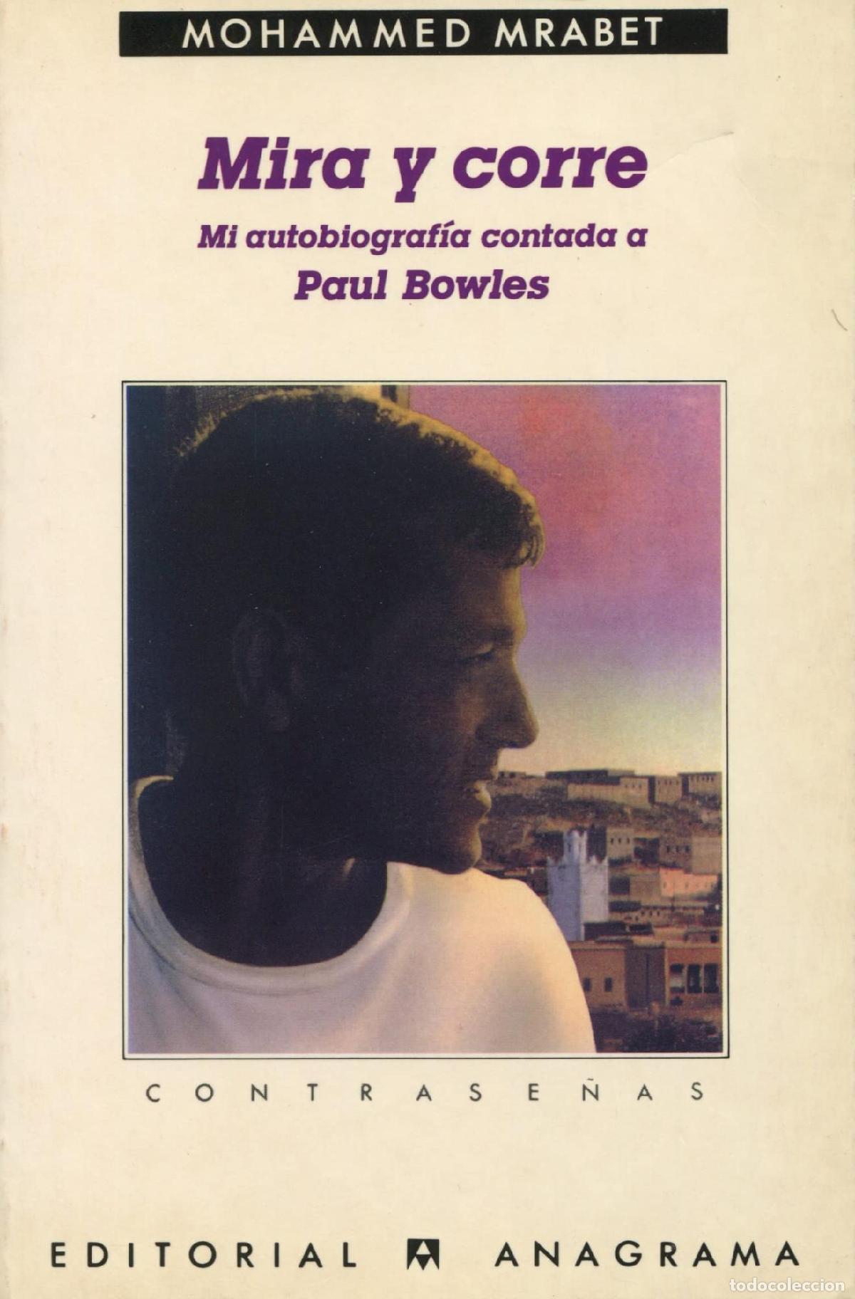 Livros em segunda m&atilde;o: MIRA Y CORRE (MI AUTOBIOGRAF&Iacute;A CONTADA A PAUL BOWLES) - Mrabet, Mohammed