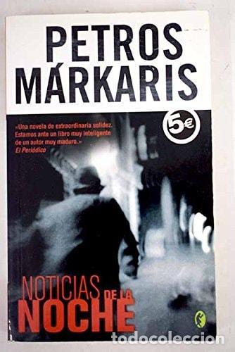 Libros: NOTICIAS DE LA NOCHE - Markaris, Petros