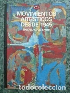 Libri di seconda mano: MOVIMIENTOS ARTISTICOS DESDE 1945 LUCIE-SMITH, EDWARD -