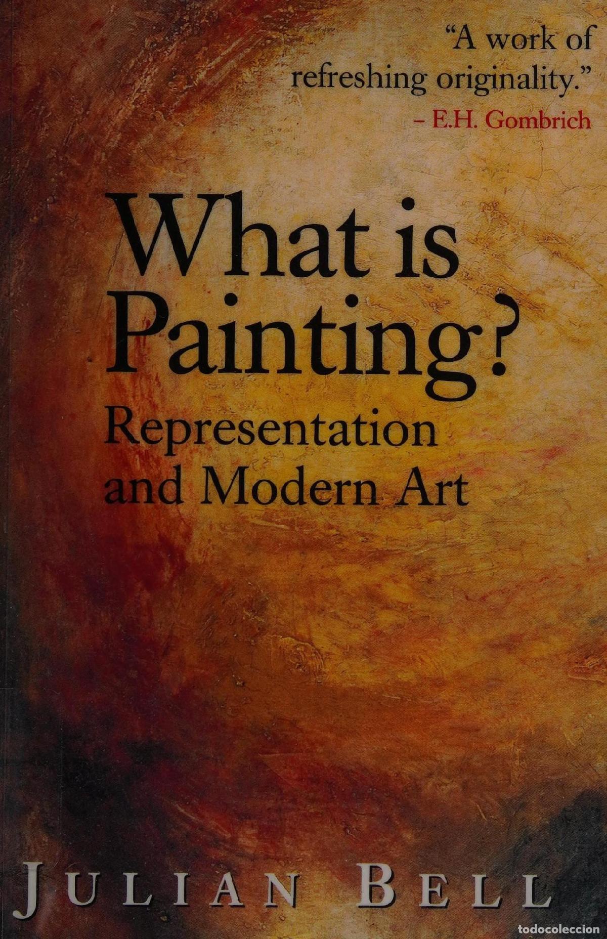 Libros: WHAT IS PAINTING?: REPRESENTATION AND MODERN ART JULIAN BELL -