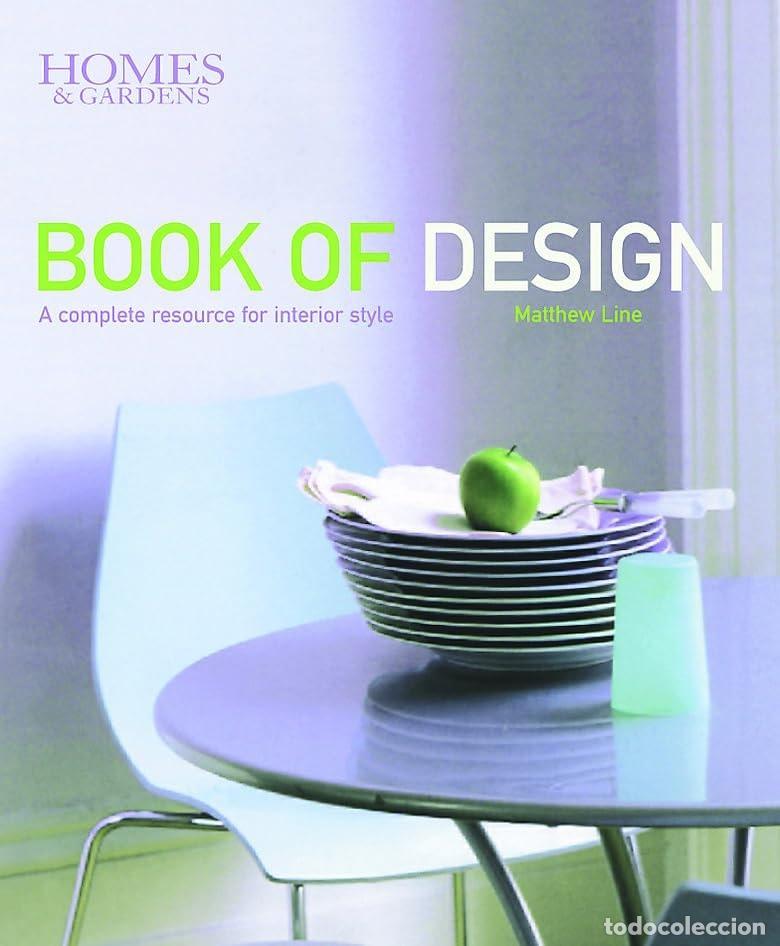 Libros: HOMES & GARDENS BOOK OF DESIGN: A COMPLETE RESOURCE FOR INTERIOR STYLE LINE, MATTHEW -
