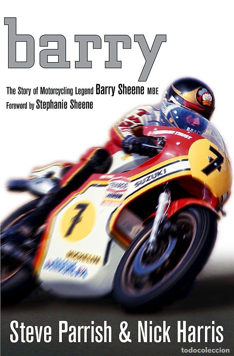 Libros: BARRY: THE STORY OF MOTORCYCLING LEGEND, BARRY SHEENE PARRISH, STEVE AND HARRIS, NICK -