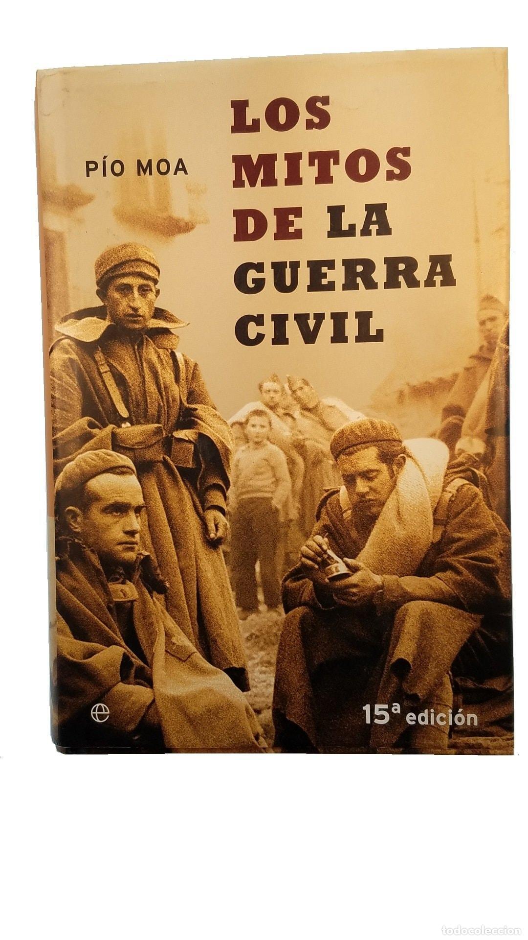 books: LOS MITOS DE LA GUERRA CIVIL [TAPA DURA] MOA RODR&Iacute;GUEZ, P&Iacute;O -