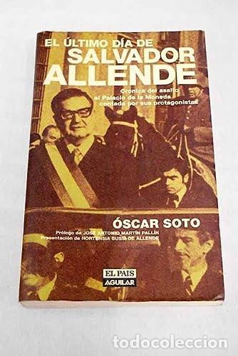 Libros: EL ULTIMO DIA DE SALVADOR ALLENDE SOTO GUZMAN, O. -