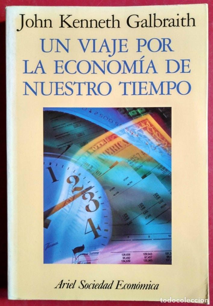Libri di seconda mano: UN VIAJE POR LA ECONOMIA DE NUESTRO TIEMPO GALBRAITH,JOHN KENNETH -