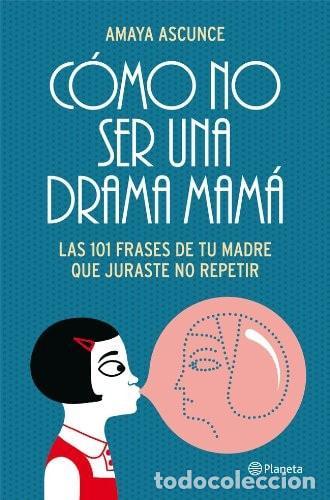 B&uuml;cher: C&Oacute;MO NO SER UNA DRAMA MAM&Aacute; - Ascunce, Amaya