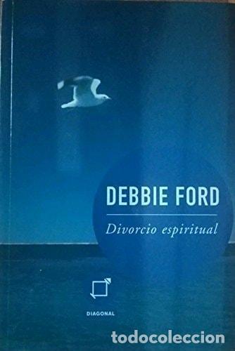 B&uuml;cher: EL DIVORCIO ESPIRITUAL [TAPA BLANDA] DEBBIE FORD AND DIAGONAL -