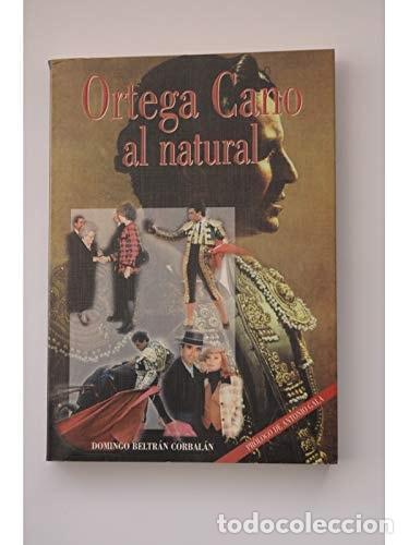 Libri di seconda mano: ORTEGA CANO AL NATURAL BELTR&Aacute;N CORBAL&Aacute;N, DOMIGO AND PR&Oacute;LOGO DE ANTONIO GALA -