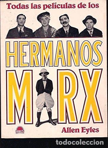 Libros: TODAS LAS PELICULAS DE LOS HERMANOS MARX [TAPA DURA] EYLES, ALLEN AND ABUNDANTES FOTOGRAFIAS BN. -