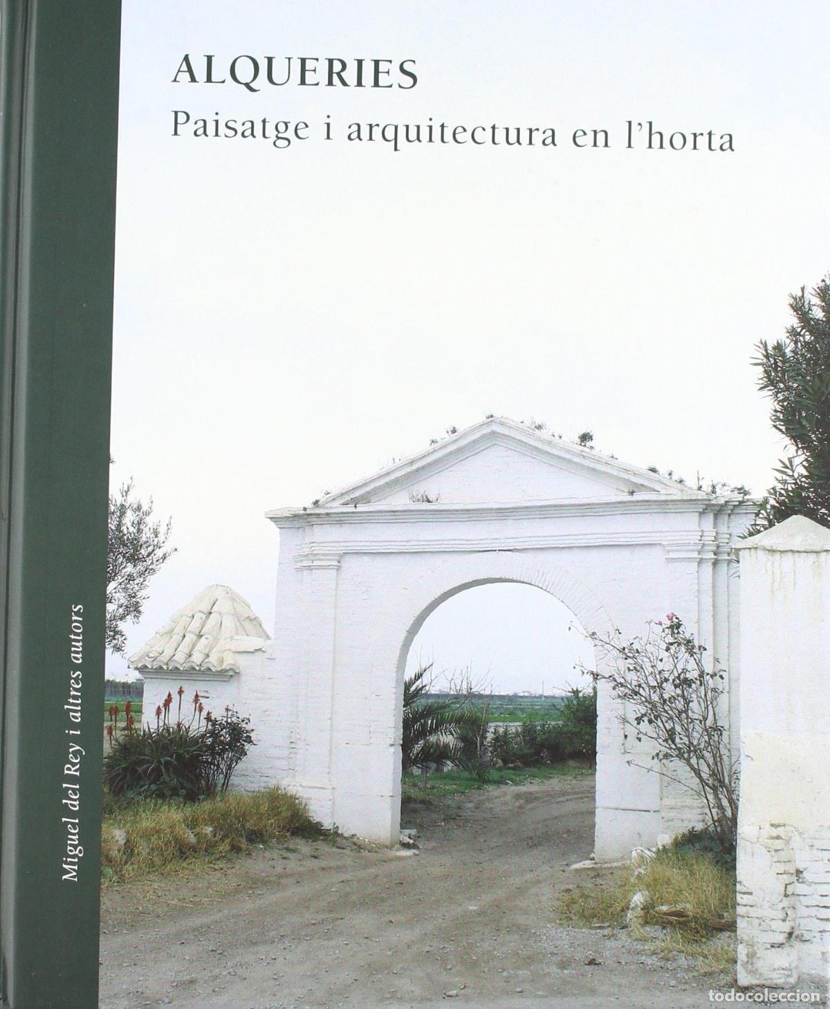 Libri di seconda mano: ALQUERIES. PAISATGE I ARQUITECTURAEN L'HORTA [TAPA DURA] REY, M. DEL & AL. -