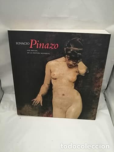 Libri di seconda mano: IGNACIO PINAZO 1849-1916: LOS INICIOS DE LA PINTURA MODERNA PINAZO, IGNACIO -
