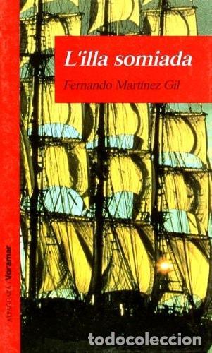 Livres: L'ILLA SOMIADA - VORAMAR (LECTURAS) MARTINEZ GIL, FERNANDO AND FUSTER, JOSEP -