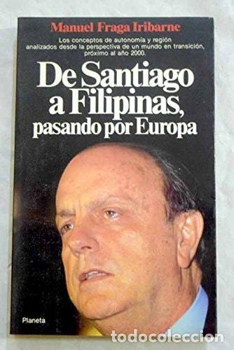 B&uuml;cher: DE SANTIAGO A FILIPINAS, PASANDO POR EUROPA FRAGA IRIBARNE, MANUEL -