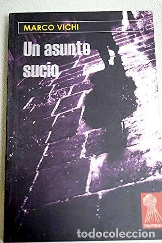 Libros: UN ASUNTO SUCIO VICHI, MARCO AND ZELICH MART&Iacute;NEZ, CRISTINA -