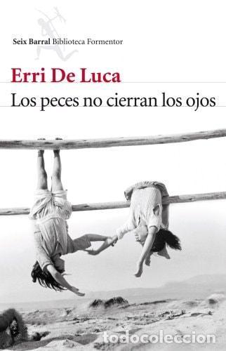 Libros: LOS PECES NO CIERRAN LOS OJOS - De Luca, Erri