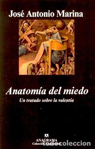 Libros: ANATOM&Iacute;A DEL MIEDO. UN TRATADO SOBRE LA VALENT&Iacute;A MARINA, JOS&Eacute; ANTONIO -