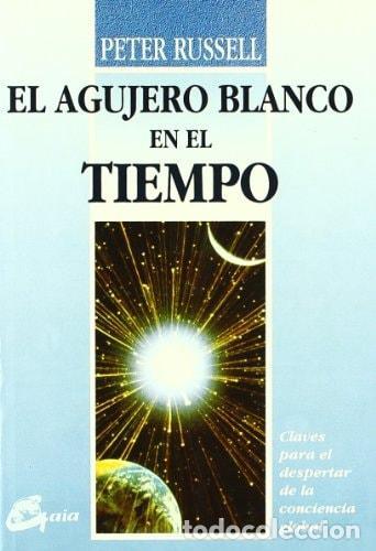 B&uuml;cher: EL AGUJERO BLANCO EN EL TIEMPO [TAPA BLANDA] RUSSELL, PETER -