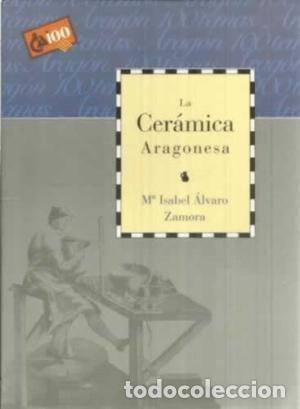 Libri di seconda mano: LA CERAMICA ARAGONESA [TAPA BLANDA] ALVARO ZAMORA -