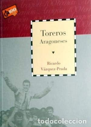 Libri di seconda mano: TOREROS ARAGONESES [TAPA BLANDA] V&Aacute;ZQUEZ PRADA,RICARDO -