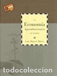 Libros: LA ECONOM&Iacute;A AGROALIMENTARIA EN ARAG&Oacute;N [TAPA BLANDA] LUIS MIGUEL ALBISU -