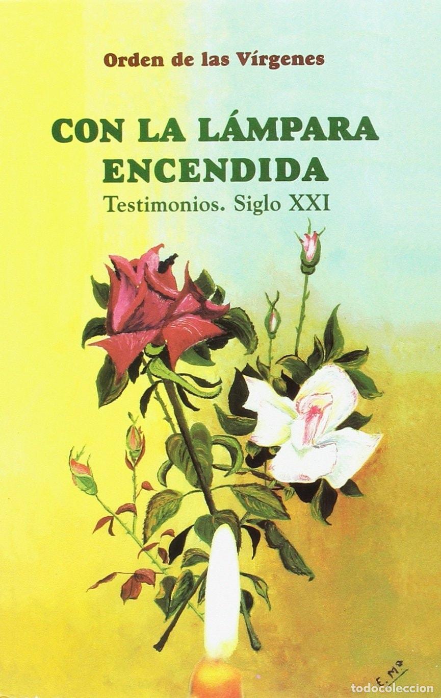 Livres: CON LA L&Aacute;MPARA ENCENDIDA. ORDEN DE LAS V&Iacute;RGENES: TESTIMONIOS. SIGLO XXI (CAMINOS DEL ESP&Iacute;RITU) VV.AA