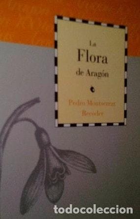 B&uuml;cher: LA FLORA DE ARAG&Oacute;N [TAPA BLANDA] MONTSERRAT RECODER,PEDRO -