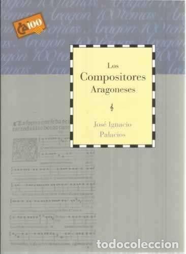 B&uuml;cher: LOS COMPOSITORES ARAGONESES [TAPA BLANDA] PALACIOS,JOS&Eacute; IGNACIO -