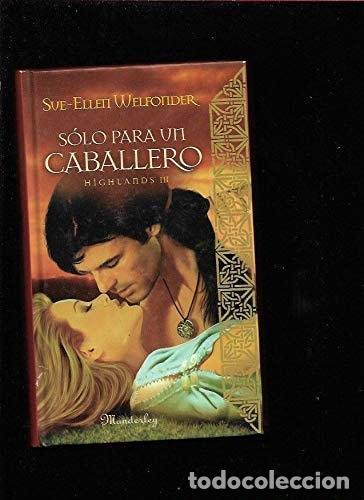 Libri di seconda mano: HIGHLANDS III - SOLO PARA UN CABALLERO [TAPA DURA] WELFONDER, SUE-ELLEN -