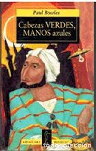 Libri di seconda mano: CABEZAS VERDES,MANOS AZULES PAUL BOWLES -