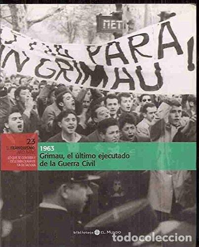 books: GRIMAU, EL ULTIMO EJECUTADO DE LA GUERRA CIVIL, 1963 UNKNOWN -