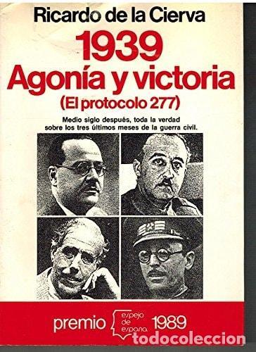 books: 1939 AGONIA Y VICTORIA (EL PROTOCOLO 277) CIERVA, RICARDO DE LA.- -