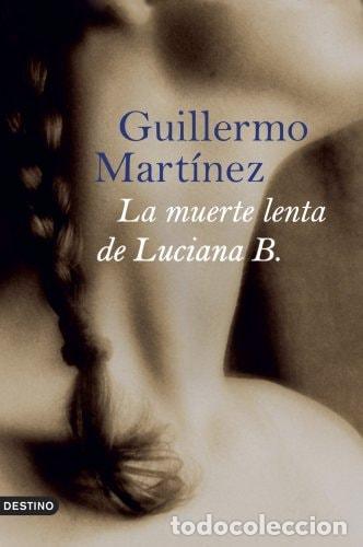 Libros: LA MUERTE LENTA DE LUCIANA B. - Mart&iacute;nez, Guillermo