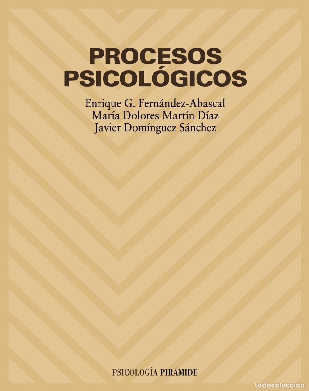books: PROCESOS PSICOL&Oacute;GICOS - G. Fern&aacute;ndez-abascal, Enrique. Mart&iacute;n D&iacute;az, Mar&iacute;a Dolores. Dom&iacute;nguez S&aacute;nchez