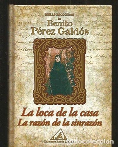 books: LA LOCA DE LA CASA LA RAZ&Oacute;N DE LA SIN RAZ&Oacute;N - P&eacute;rez Gald&oacute;s, Benito