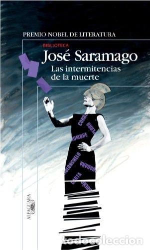 Libros: LAS INTERMITENCIAS DE LA MUERTE (BIBLIOTECA SARAMAGO) SARAMAGO, JOS&Eacute; -