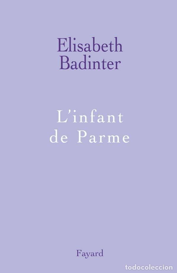 L'INFANT DE PARME [TAPA BLANDA] BADINTER, ELISABETH -