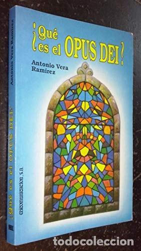Libros: &iquest;QUE ES EL OPUS DEI? ANTONIO VERA RAM&Iacute;REZ -