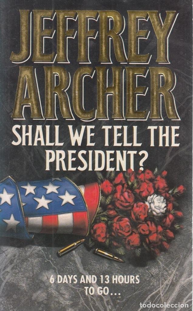 Libri di seconda mano: SHALL WE TELL THE PRESIDENT? ARCHER, JEFFREY -