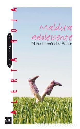 Libros: MALDITA ADOLESCENTE - Men&eacute;ndez-ponte, Mar&iacute;a