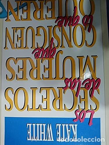 books: LOS SECRETOS DE LAS MUJERES QUE CONSIGUEN LO QUE QUIEREN [TAPA BLANDA] WHITE, KATE -