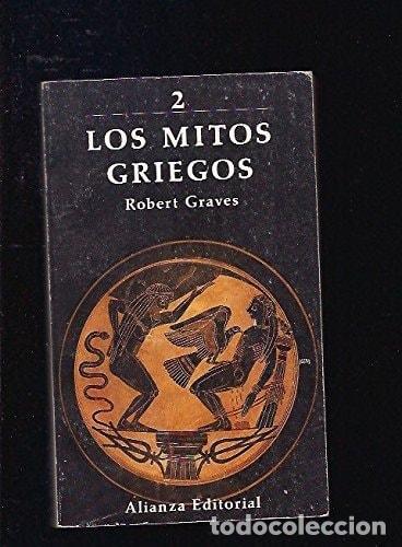 B&uuml;cher: LOS MITOS GRIEGOS, T.2 GRAVES, ROBERT (WIMBLEDON, LONDRES, INGLATERRA, 1895 - DEI&Aacute;, MALLORCA,1985) -