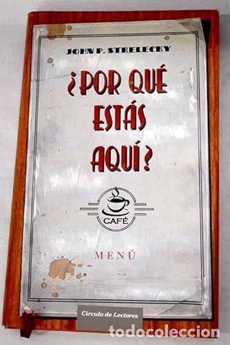 Libros: &iquest;POR QU&Eacute; EST&Aacute;S AQU&Iacute;? STRELECKY, JOHN P. -