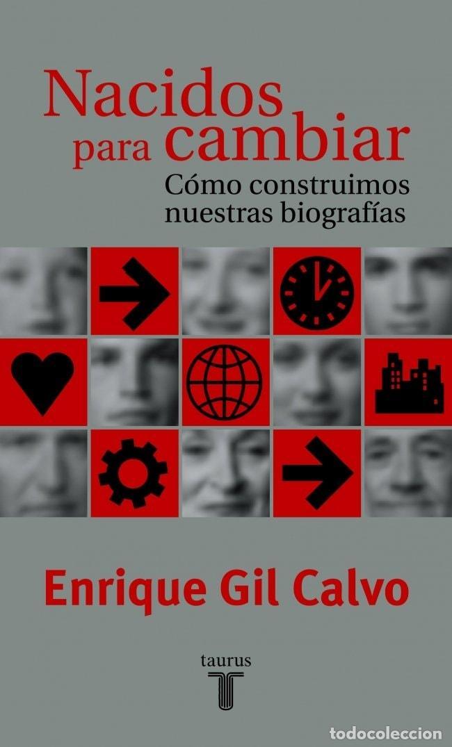 B&uuml;cher: NACIDOS PARA CAMBIAR. C&Oacute;MO CONSTRUIMOS NUESTRAS BIOGRAF&Iacute;AS - Gil Calvo, Enrique