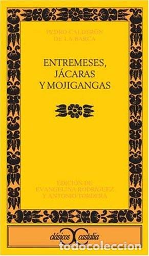 books: ENTREMESES, J&Aacute;CARAS Y MOJIGANGAS - Calder&oacute;n De La Barca, Pedro