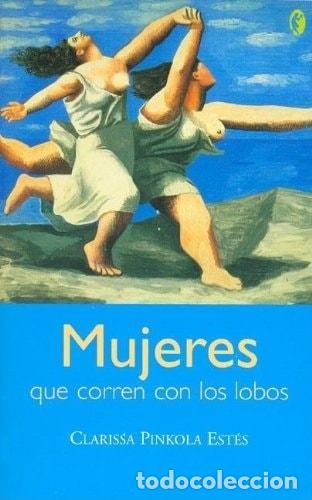 Libros: MUJERES QUE CORREN CON LOS LOBOS (BYBLOS) PINKOLA ESTES, CLARISSA -